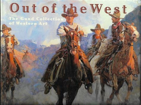 out of the west the gund collection of western art PDF